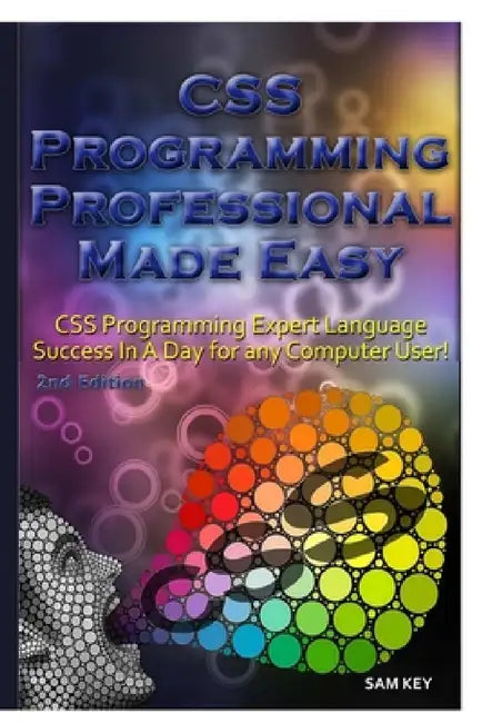 CSS Programming Professional Made Easy by Sam Key