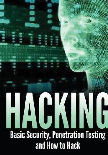 Hacking: Basic Security, Penetration Testing and How to Hack by Isaac Sharpe