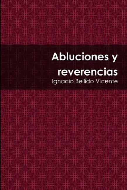 Abluciones y reverencias by Ignacio Bellido Vicente