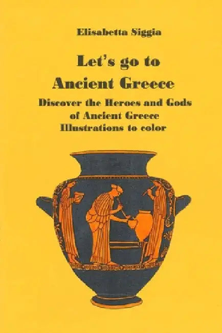 Let's Go to Ancient Greece by Elisabetta Siggia