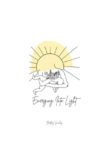 Emerging Into Light by Brittany Sanchez