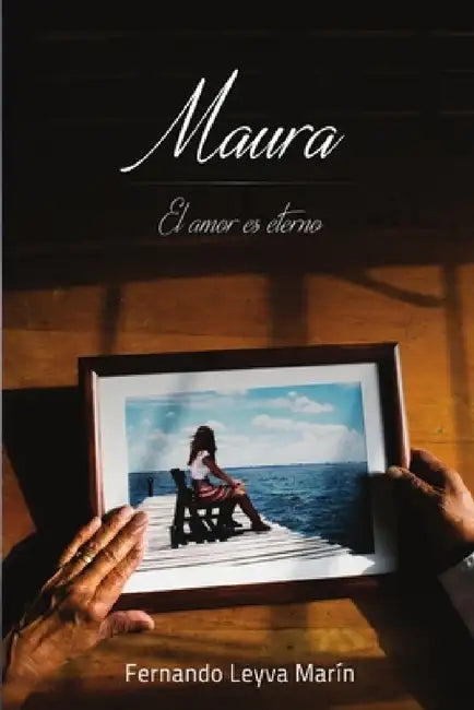 Maura, El amor es eterno by Fernando Leyva Marín