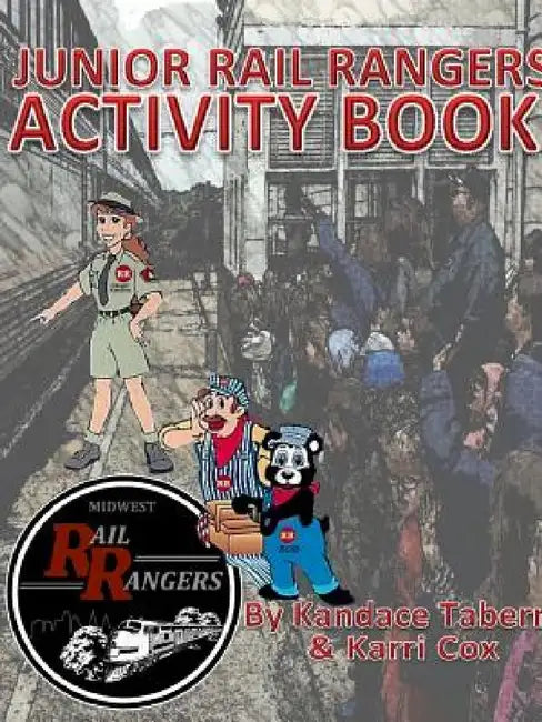Midwest Rail Rangers: Junior Rail Rangers Activity Book by Karri Cox, Kandace Tabern