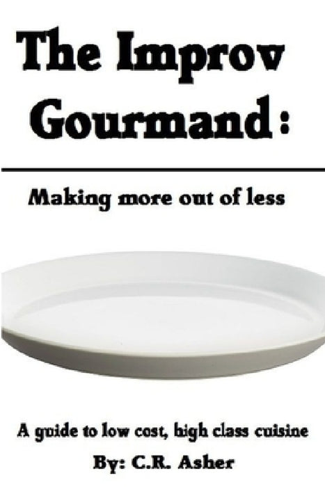 The Improv Gourmand by C. R. Asher