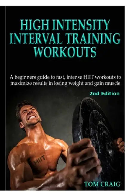High Intensity Interval Training Workouts by Tom Craig