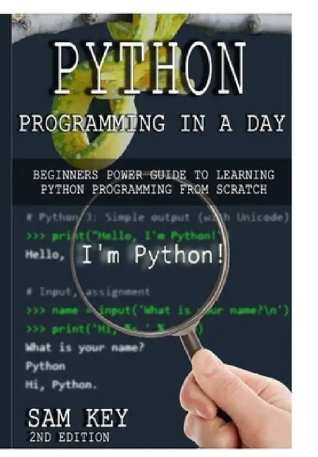 Python Programming In A Day by Sam Key