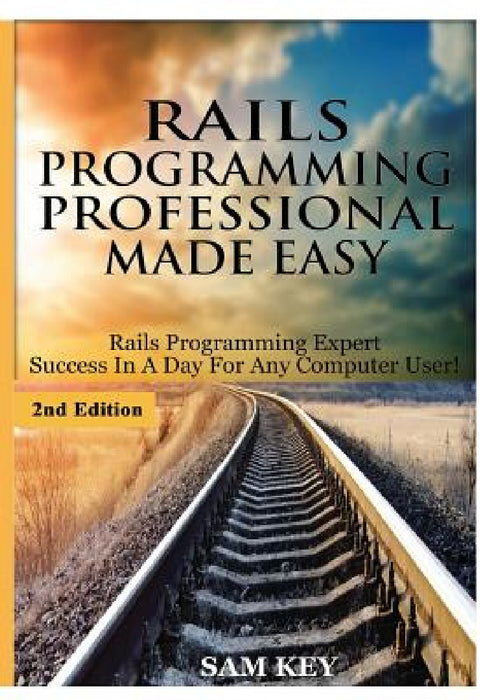 Rails Programming Professional Made Easy by Sam Key