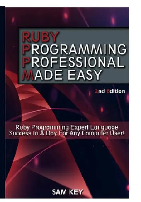 Ruby Programming Professional Made Easy by Sam Key