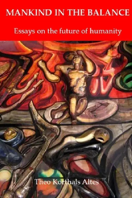 Mankind in the Balance by Theo E. Korthals Altes