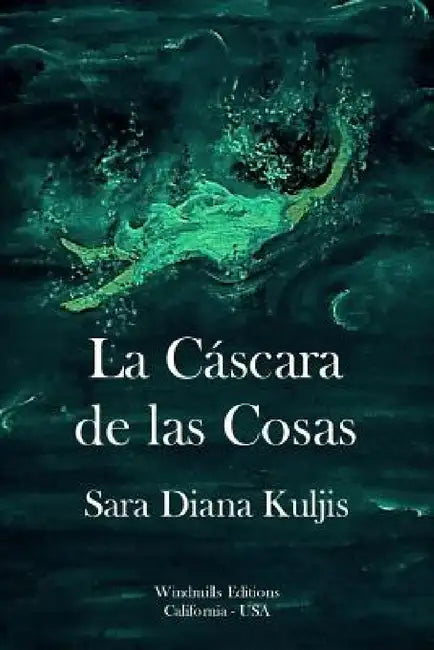 La Cáscara de las Cosas by Sara Diana Kuljis