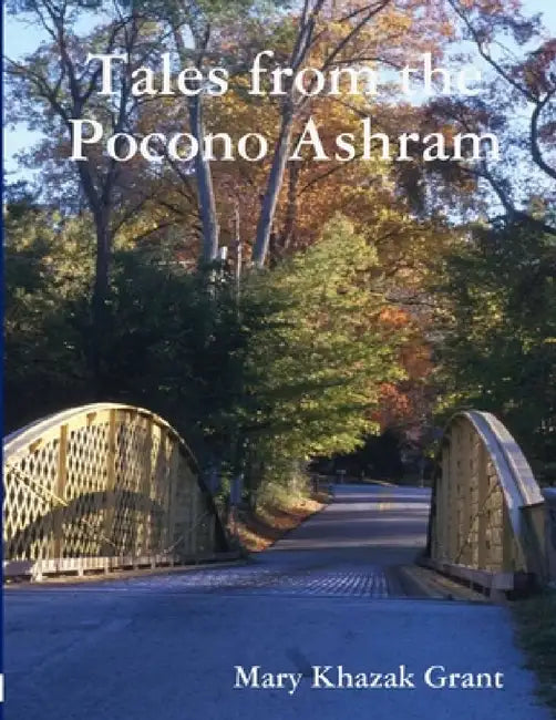 Tales from the Pocono Ashram by Mary Khazak Grant
