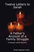Twelve Letters to Sarah: A Father's Account of a Family Struggle: A Disease Called Addiction by Scott Stephen Kirby