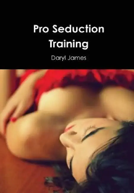 Pro Seduction Training by Daryl James