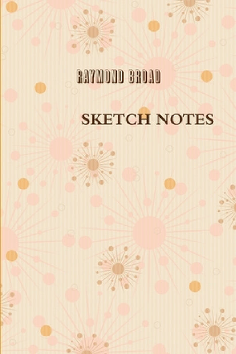 Sketch Notes by Raymond Broad