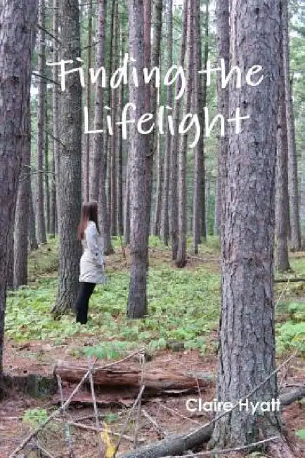 Finding The Lifelight by Claire Hyatt