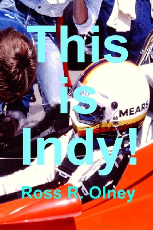 This is INDY! by Ross R. Olney
