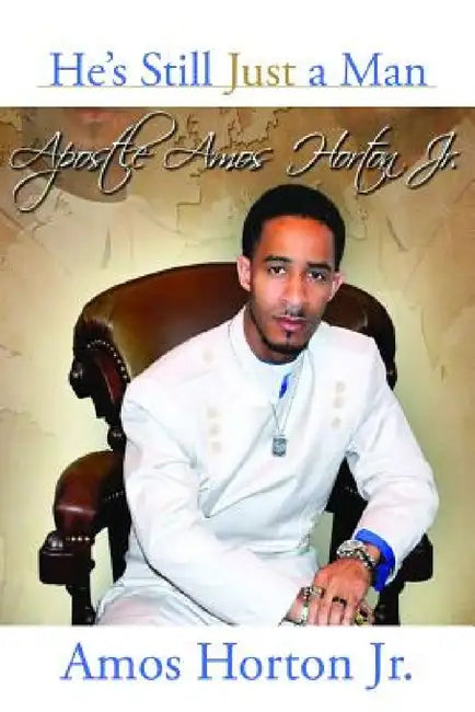 He's Still Just a Man by Amos Horton