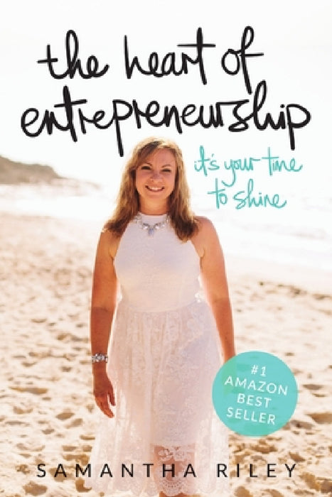 The Heart of Entrepreneurship (paperback) by Samantha Riley