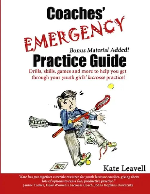 Coaches' Emergency Practice Guide for Girls Lacrosse by Kate Leavell
