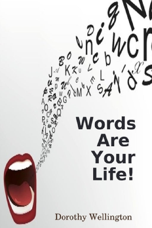 Words Are Your Life by Dorothy Wellington