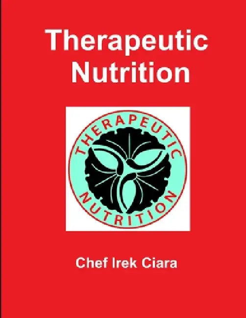 Therapeutic Nutrition by Chef Irek Ciara