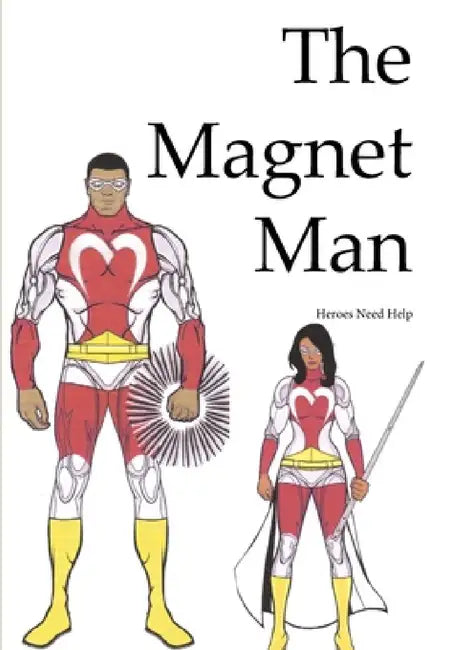 Magnet Man - Heroes Need Help by Wes Un'sel Guyton