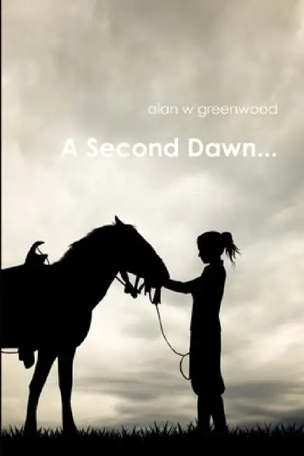 A Second Dawn... by Alan W. Greenwood