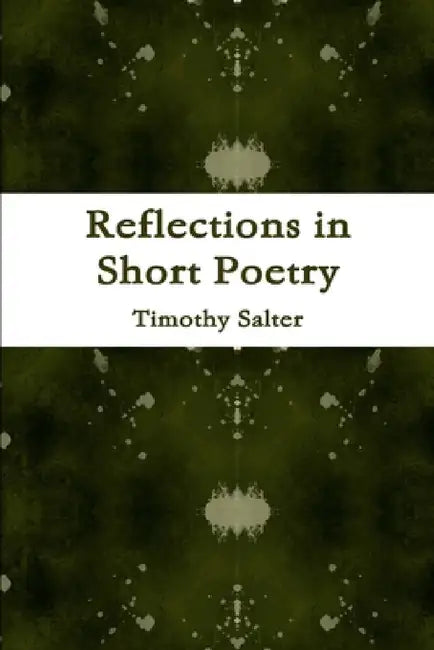 Reflections in Short Poetry by Timothy Salter