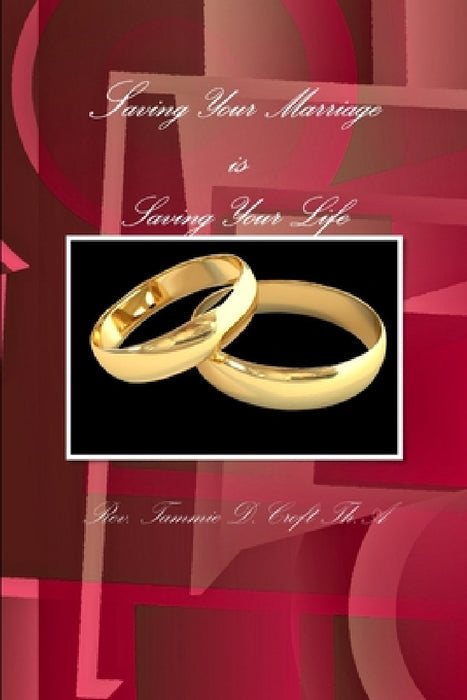 Saving Your Marriage is Saving Your Life by Tammie Croft Th a.