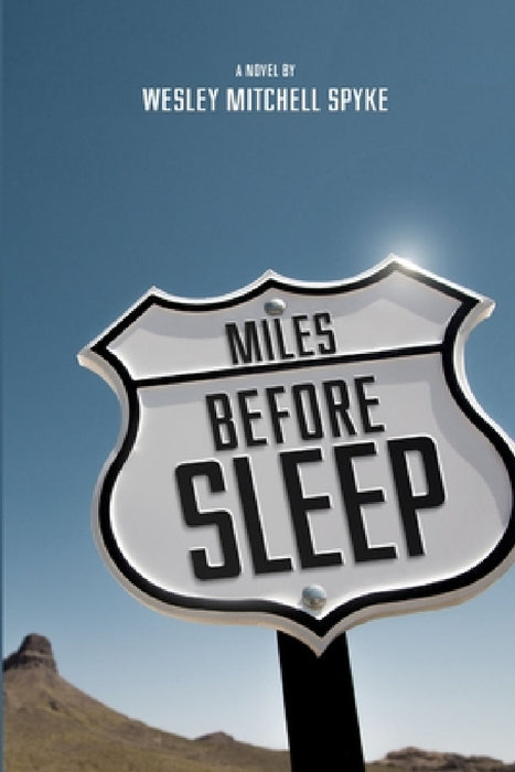 Miles Before Sleep by Wesley Mitchell Spyke