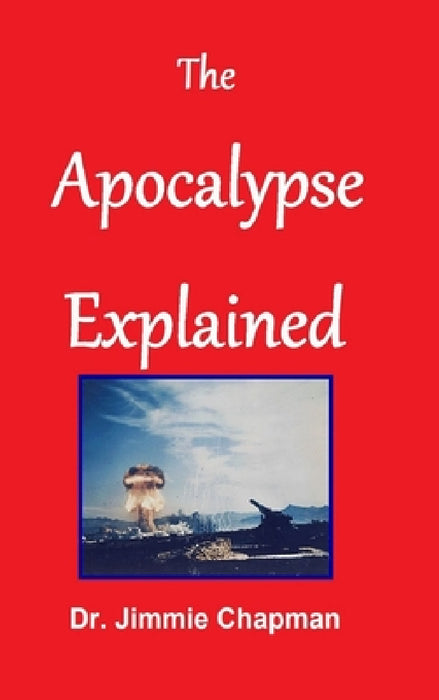 The Apocalypse Explained by Jimmie Chapman