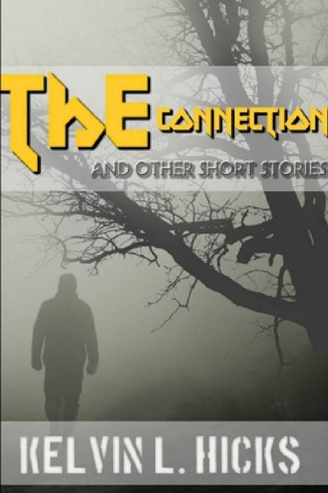 The Connection And Other Short Stories by Kelvin Hicks