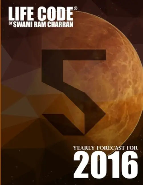 Lifecode #5 Yearly Forecast for 2016 - Narayan by Swami Ram Charran