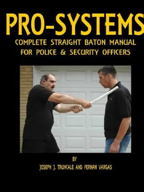 Pro-Systems Complete Baton Manual by Fernan Vargas, Joseph Truncale