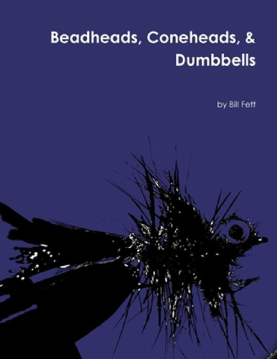 Beadheads, Coneheads, & Dumbbells by Bill Fett
