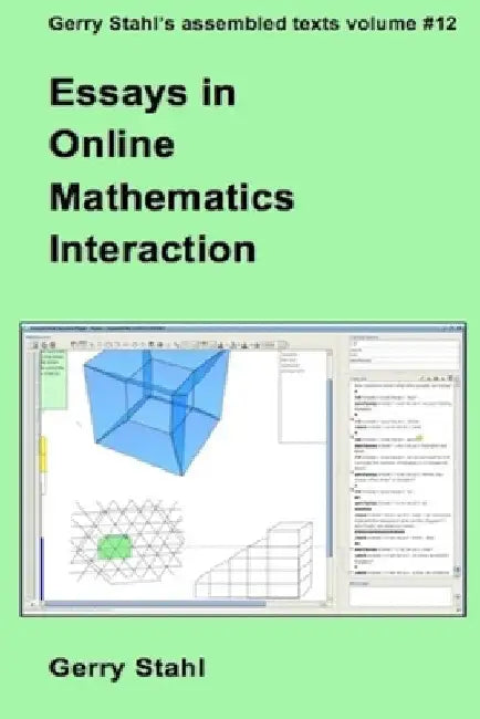 Essays in Online Mathematics Interaction by Gerry Stahl