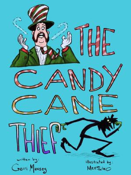 The Candy Cane Thief by Gerri and Christian Meesey