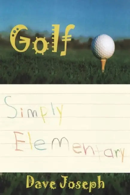 Golf Simply Elementary by Dave Joseph