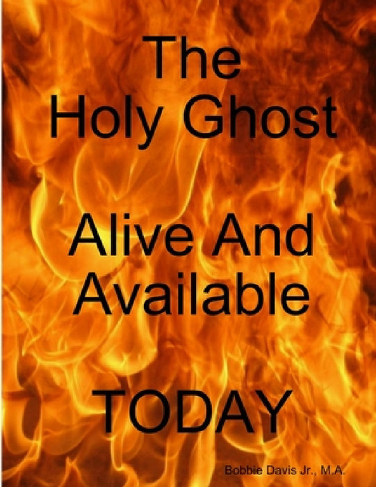 HolyGhost Alive And Available Today by Jr. Davis Bobbie