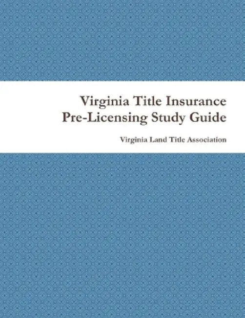 Virginia Title Insurance PreLicensing Study Guide by Kevin Pogoda