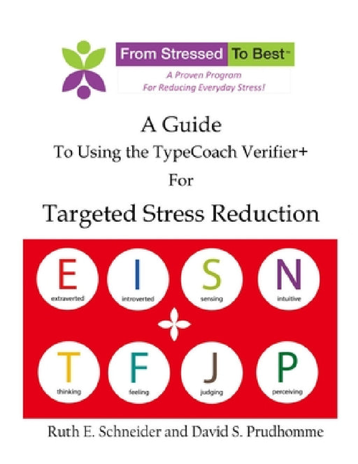 A Guide for Using the TypeCoach Verifier+ for Targeted Stres Reduction by Ruth E. Schneider an David S. Prudhomme
