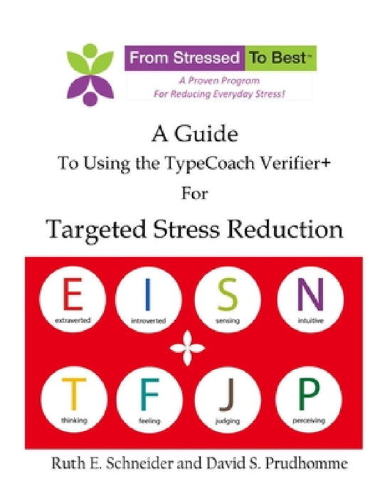 A Guide for Using the TypeCoach Verifier+ for Targeted Stres Reduction by Ruth E. Schneider an David S. Prudhomme