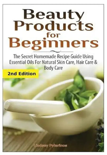 Beauty Products for Beginners by Lindsey Pylarinos