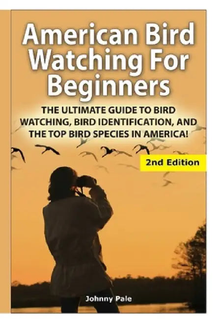 American Bird Watching for Beginners by Johnny Pale