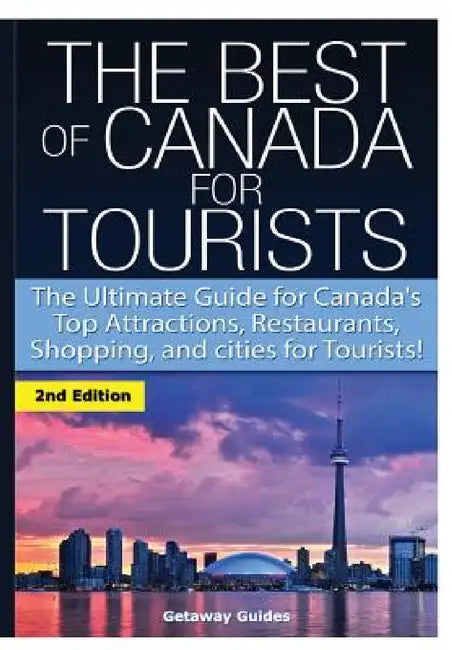 The Best of Canada for Tourists by Getaway Guides