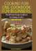 Cooking for One Cookbook for Beginners by Claire Daniels