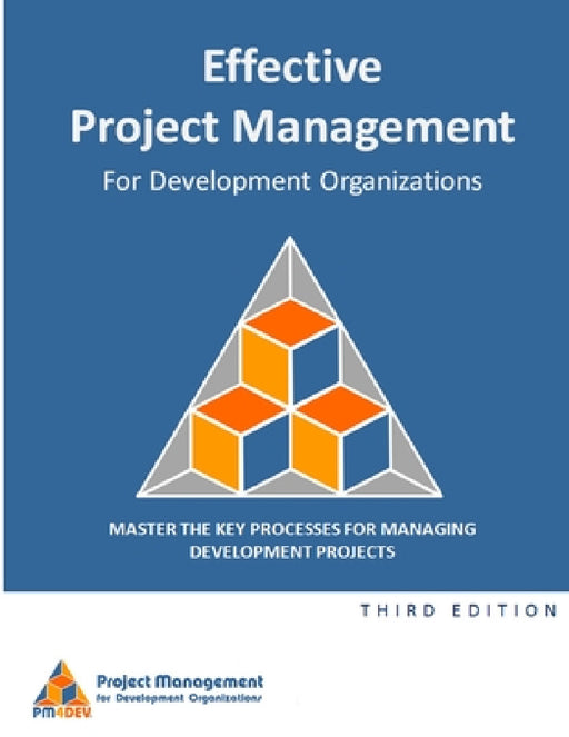 Effective Project Management for Development Organizations by Pm4dev