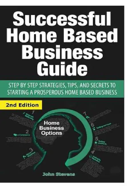 Successful Home Based Business Guide by John Stevens