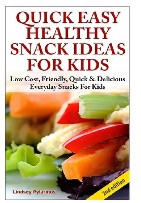 Quick, Easy, Healthy Snack Ideas for Kids by Lindsey Pylarinos