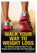 Walk Your Way To Weight Loss by Lindsey Pylarinos